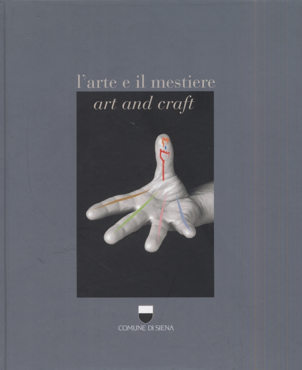 L’arte e il mestiere. Art and craft